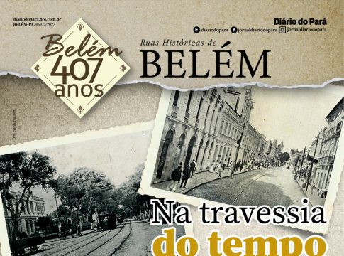 O DIÁRIO DO PARÁ publicará neste domingo, 5, uma edição especial contando as histórias de 10 ruas icônicas da capital paraense, em homenagem aos 407 anos de Belém. Foto: Divulgação
